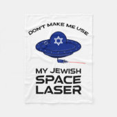 Dont Make Me Use My Jewish Space Laser  Fleece Deken (Voorkant)
