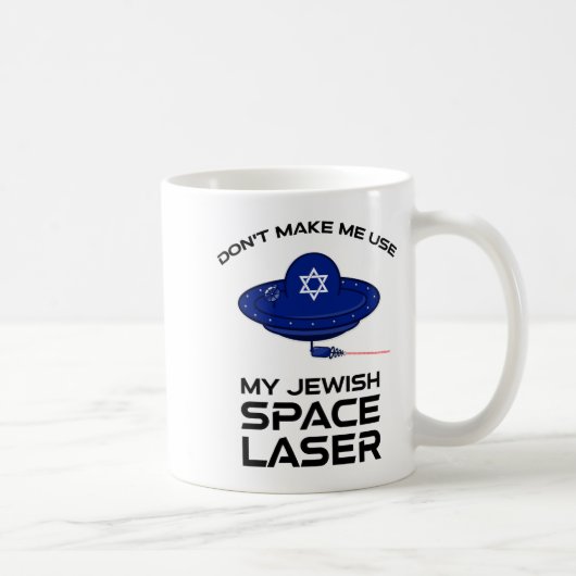 Dont Make Me Use My Jewish Space Laser  Koffiemok (Rechts)