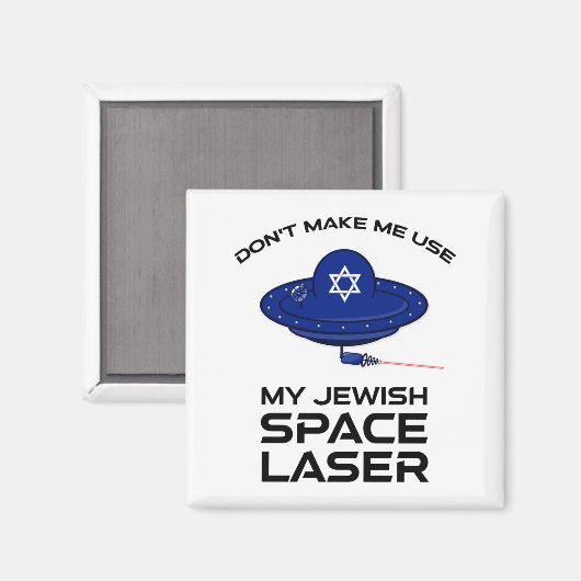 Dont Make Me Use My Jewish Space Laser  Magneet (Voorkant / Achterkant)