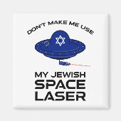 Dont Make Me Use My Jewish Space Laser  Magneet (Voorkant)