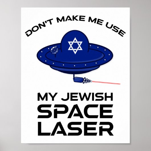 Dont Make Me Use My Jewish Space Laser  Poster (Voorkant)