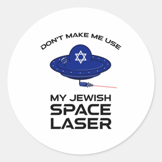 Dont Make Me Use My Jewish Space Laser  Ronde Sticker (Voorkant)
