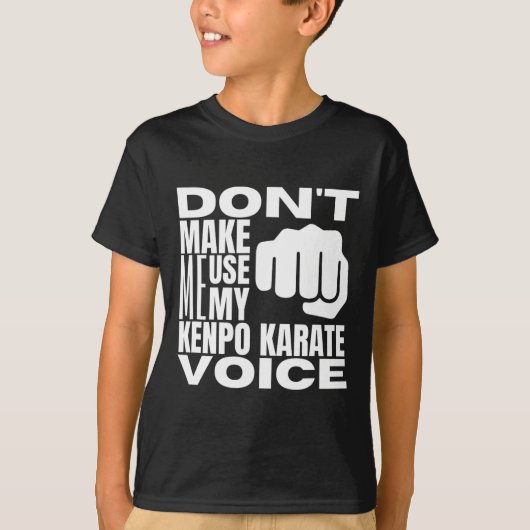 Don't Make Me Use My Kenpo Karate Voice Funny Amer T-shirt (Voorkant)