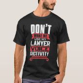 Don't Make Me Use My Lawyer Voice Activity Future T-shirt (Voorkant)