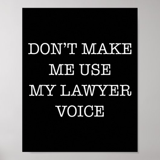 Don't Make Me Use My Lawyer Voice Funny Gift Lawye Poster (Voorkant)
