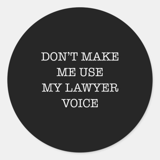 Don't Make Me Use My Lawyer Voice Funny Gift Lawye Ronde Sticker (Voorkant)