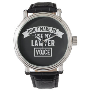 Don't make me use my lawyer voice horloge