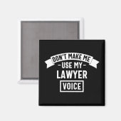 Don't make me use my lawyer voice magneet (Voorkant / Achterkant)