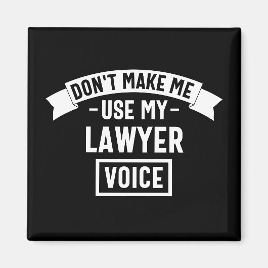 Don't make me use my lawyer voice magneet (Voorkant)