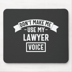 Don't make me use my lawyer voice muismat