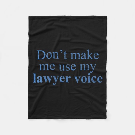 Dont Make Me Use My Lawyer Voice Shirt Gift Lawyer Fleece Deken (Voorkant)
