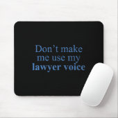 Dont Make Me Use My Lawyer Voice Shirt Gift Lawyer Muismat (Met muis)