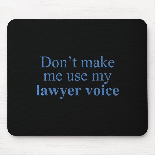 Dont Make Me Use My Lawyer Voice Shirt Gift Lawyer Muismat (Voorkant)