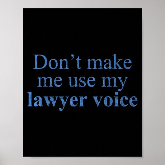 Dont Make Me Use My Lawyer Voice Shirt Gift Lawyer Poster (Voorkant)