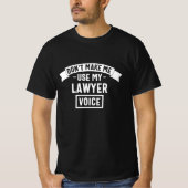 Don't make me use my lawyer voice t-shirt (Voorkant)