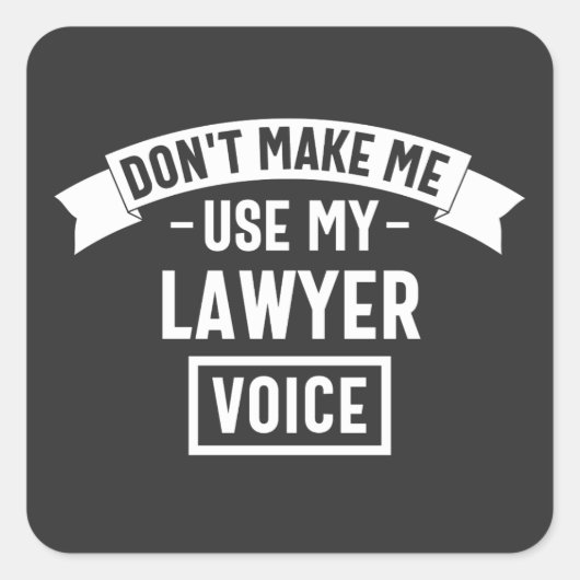 Don't make me use my lawyer voice vierkante sticker (Voorkant)