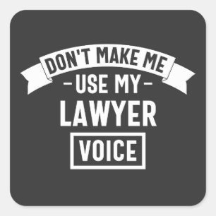 Don't make me use my lawyer voice vierkante sticker