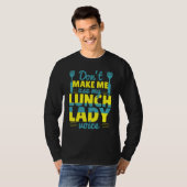 Don't Make Me Use My Lunch Lady Voice Food   Schoo T-shirt (Voorkant volledig)