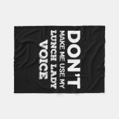 Dont Make Me Use My Lunch Lady Voice Funny Mothers Fleece Deken (Voorkant (Horizontaal))