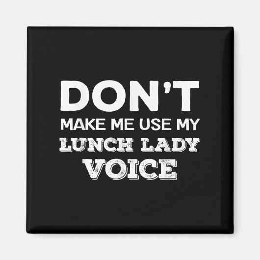 Dont Make Me Use My Lunch Lady Voice Funny Mothers Magneet (Voorkant)