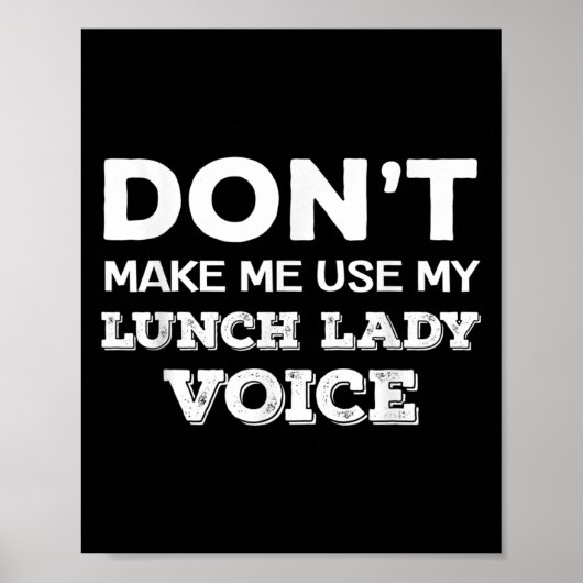 Dont Make Me Use My Lunch Lady Voice Funny Mothers Poster (Voorkant)