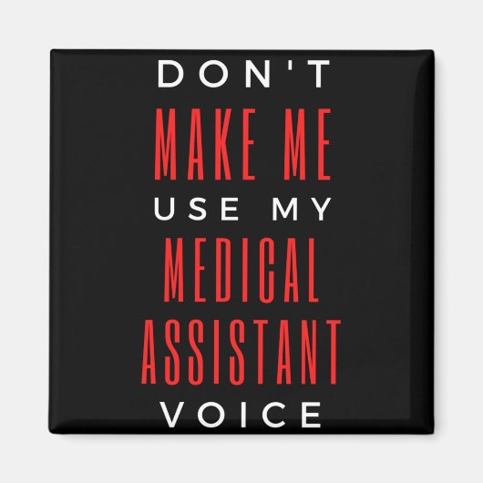 Don't Make Me Use My Medical Assistant Voice Magneet (Voorkant)