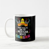 Dont Make Me Use My Mexican Voice Mexico Pride  Koffiemok (Links)