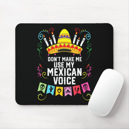 Dont Make Me Use My Mexican Voice Mexico Pride  Muismat (Met muis)