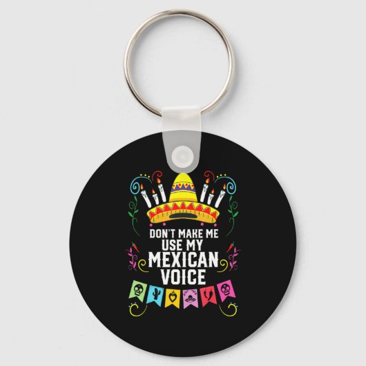 Dont Make Me Use My Mexican Voice Mexico Pride  Sleutelhanger (Voorkant)