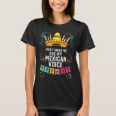 Dont Make Me Use My Mexican Voice Mexico Pride  T-shirt (Voorkant)