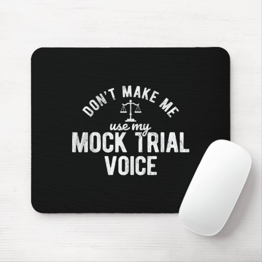 Don't Make Me Use My Mock Trial Voice Lawyer  Muismat (Met muis)