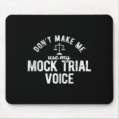 Don't Make Me Use My Mock Trial Voice Lawyer  Muismat (Voorkant)