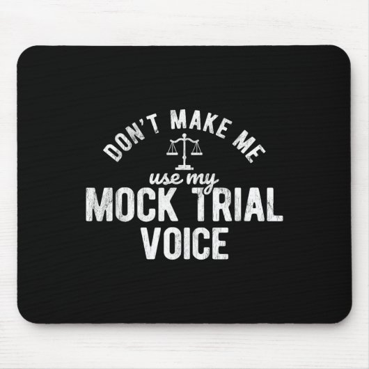 Don't Make Me Use My Mock Trial Voice Lawyer  Muismat (Voorkant)