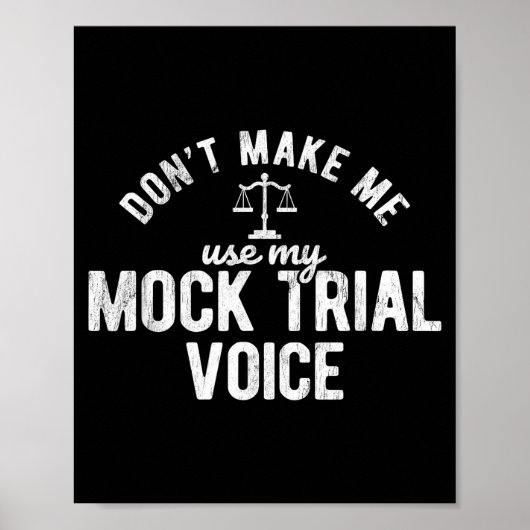 Don't Make Me Use My Mock Trial Voice Lawyer Poster (Voorkant)
