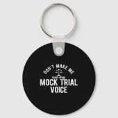 Don't Make Me Use My Mock Trial Voice Lawyer  Sleutelhanger (Voorkant)