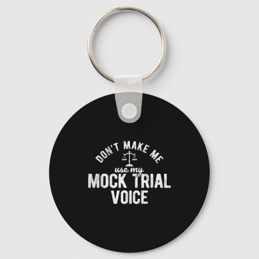 Don't Make Me Use My Mock Trial Voice Lawyer  Sleutelhanger (Voorkant)