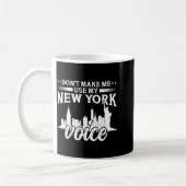 Don't Make Me Use My New York Voice Funny  Koffiemok (Links)