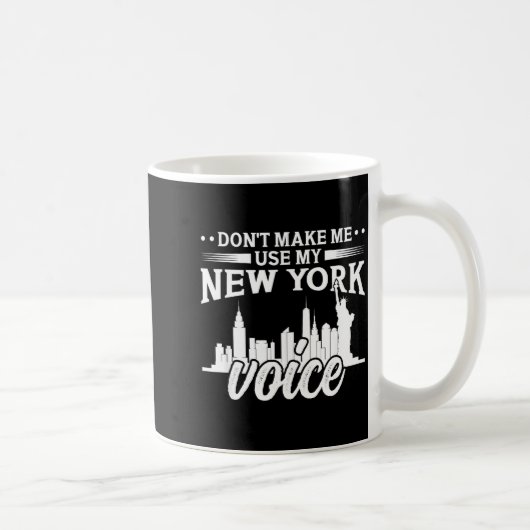 Don't Make Me Use My New York Voice Funny  Koffiemok (Rechts)