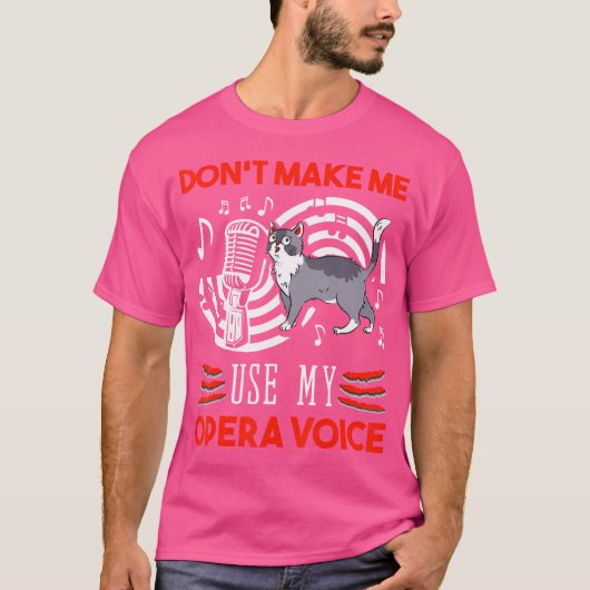 Don't Make Me Use My Opera Stem Singer Sin T-shirt (Voorkant)