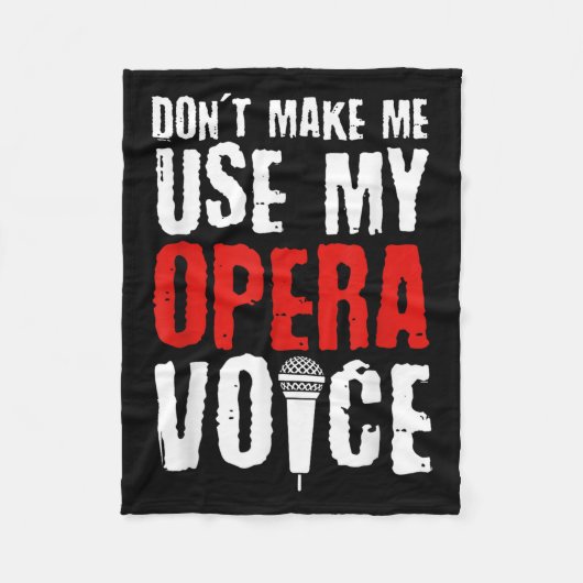 Don't Make Me Use My Opera Voice Opera Singer  Fleece Deken (Voorkant)