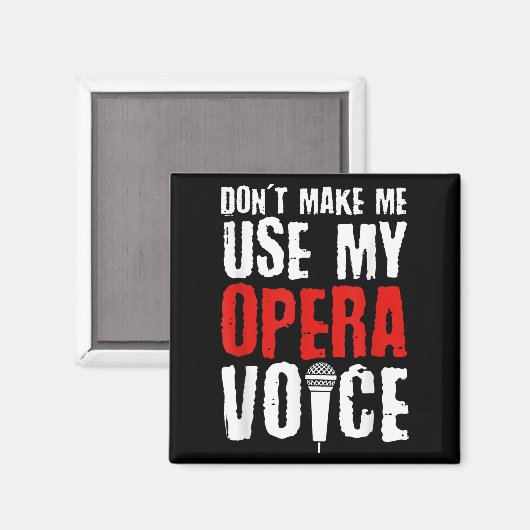 Don't Make Me Use My Opera Voice Opera Singer  Magneet (Voorkant / Achterkant)