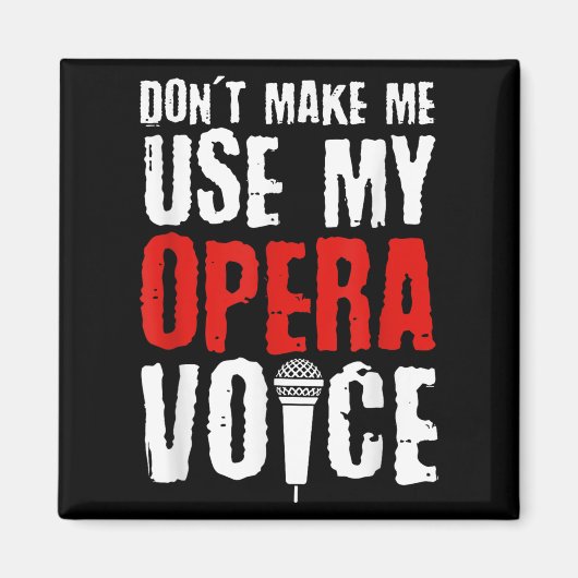 Don't Make Me Use My Opera Voice Opera Singer  Magneet (Voorkant)