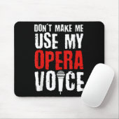 Don't Make Me Use My Opera Voice Opera Singer  Muismat (Met muis)