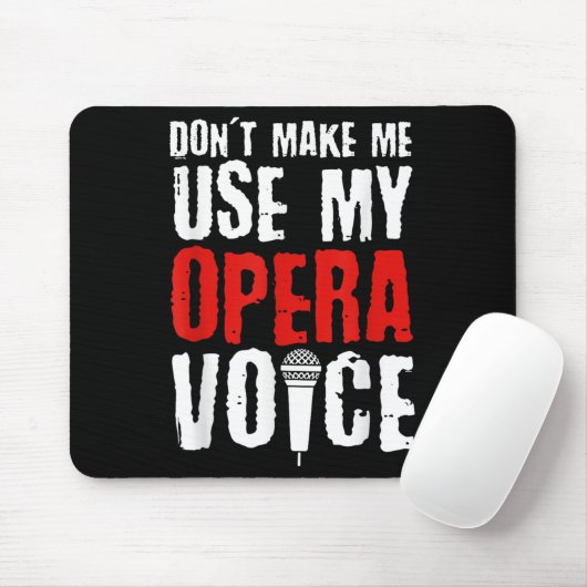 Don't Make Me Use My Opera Voice Opera Singer  Muismat (Met muis)