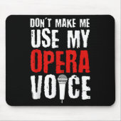 Don't Make Me Use My Opera Voice Opera Singer  Muismat (Voorkant)
