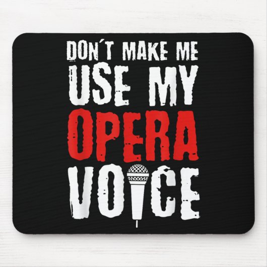 Don't Make Me Use My Opera Voice Opera Singer  Muismat (Voorkant)