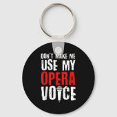 Don't Make Me Use My Opera Voice Opera Singer Sleutelhanger (Voorkant)