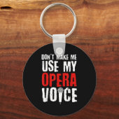 Don't Make Me Use My Opera Voice Opera Singer  Sleutelhanger (Voorkant)