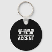 Don't Make Me Use My Pennsylvania Dutch Accent  Sleutelhanger (Voorkant)