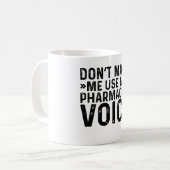 Don't Make Me Use My Pharmacist Voice Koffiemok (Voorkant links)